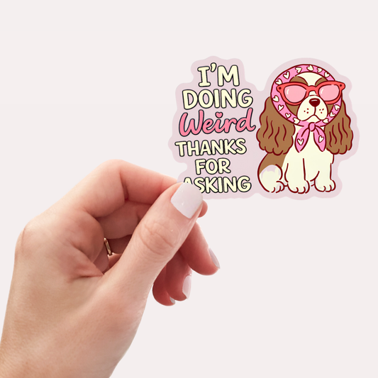 I’m Doing Weird Thanks for Asking Dog Sticker