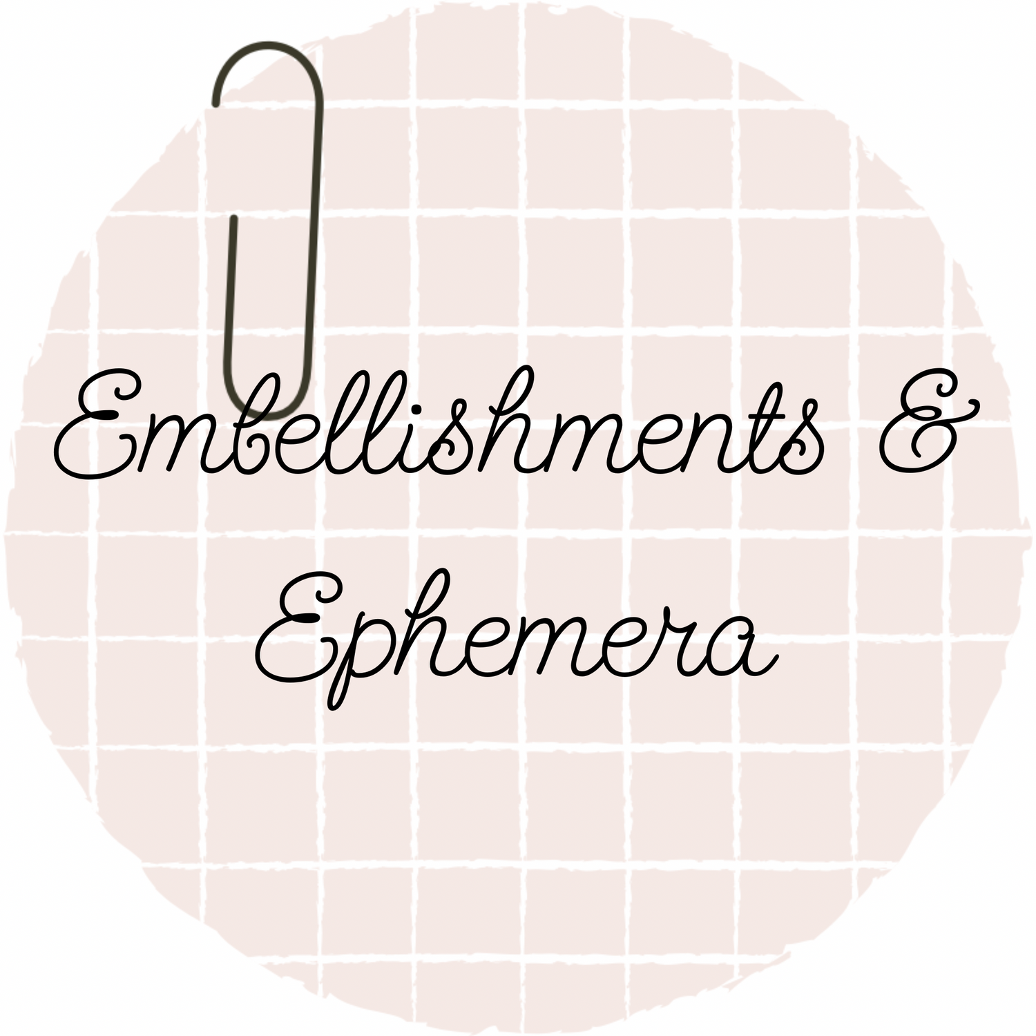 Embellishments & Ephemera