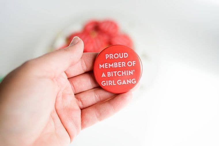 Proud Member of Bitching Girl Gang Button