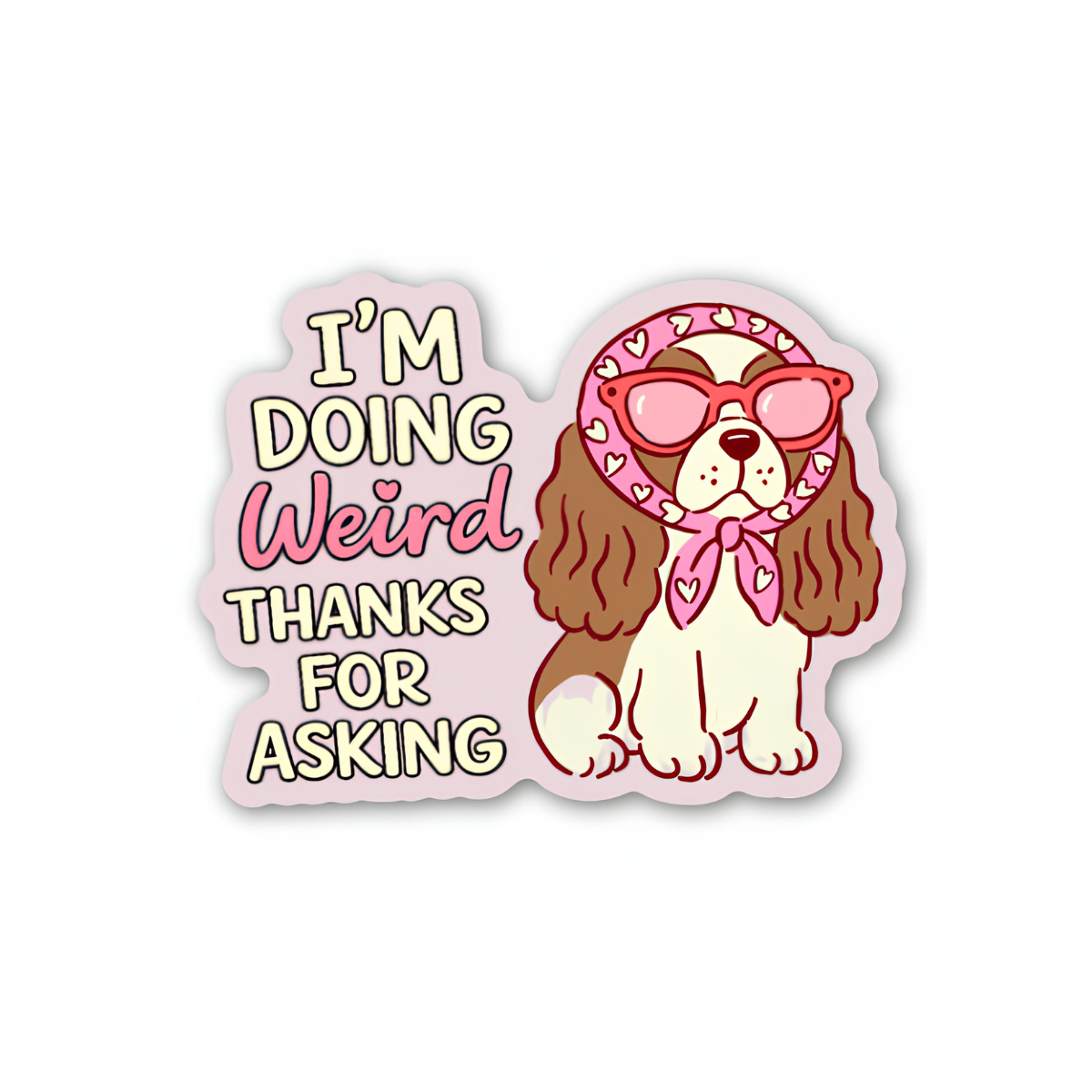 I’m Doing Weird Thanks for Asking Dog Sticker