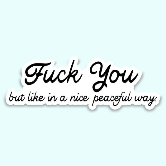 Funny Sarcastic Sticker | Adult Humor Vinyl Sticker