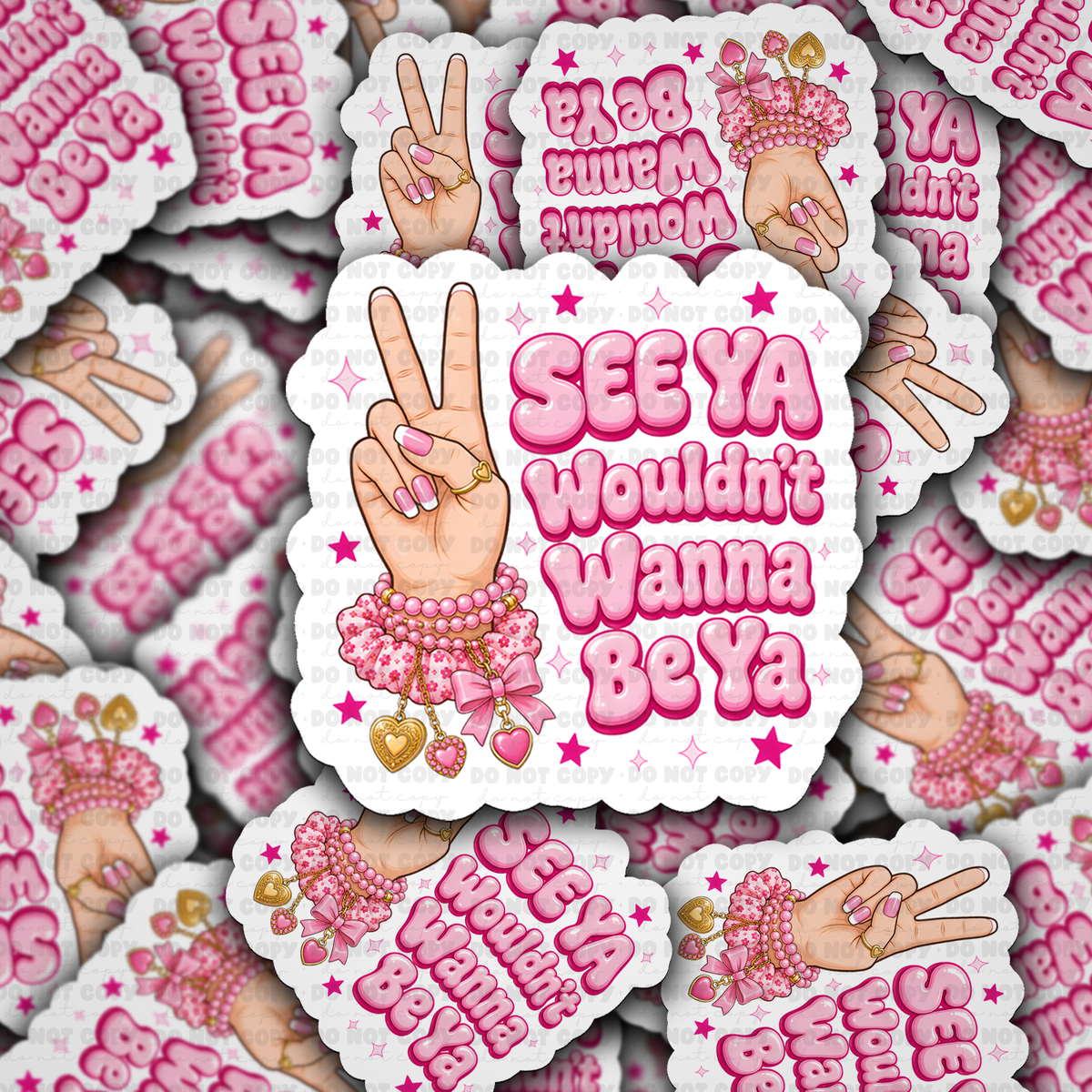 See Ya Wouldn't Wanna Be Ya sticker