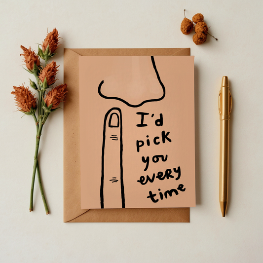 I'd Pick You Greeting Card